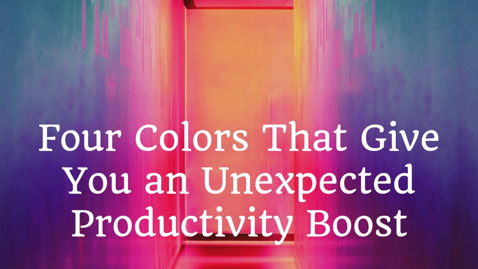 4 Colors That Give You an Unexpected Productivity Boost