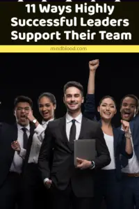 11 Ways Highly Successful Leaders Support Their Team