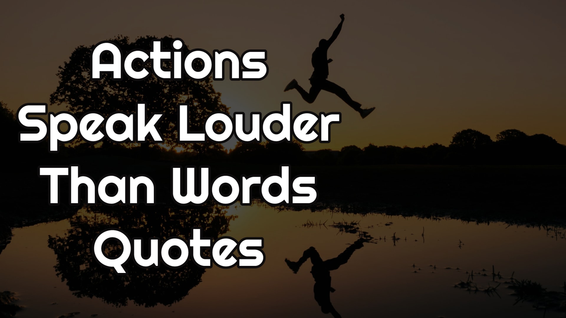 Actions Speak Louder Than Words Quotes