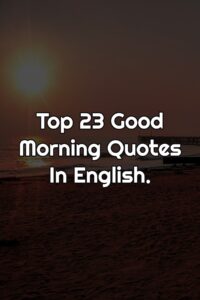 Good Morning Quotes In English.