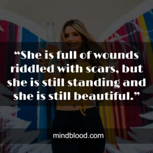“She is full of wounds riddled with scars, but she is still standing and she is still beautiful.”