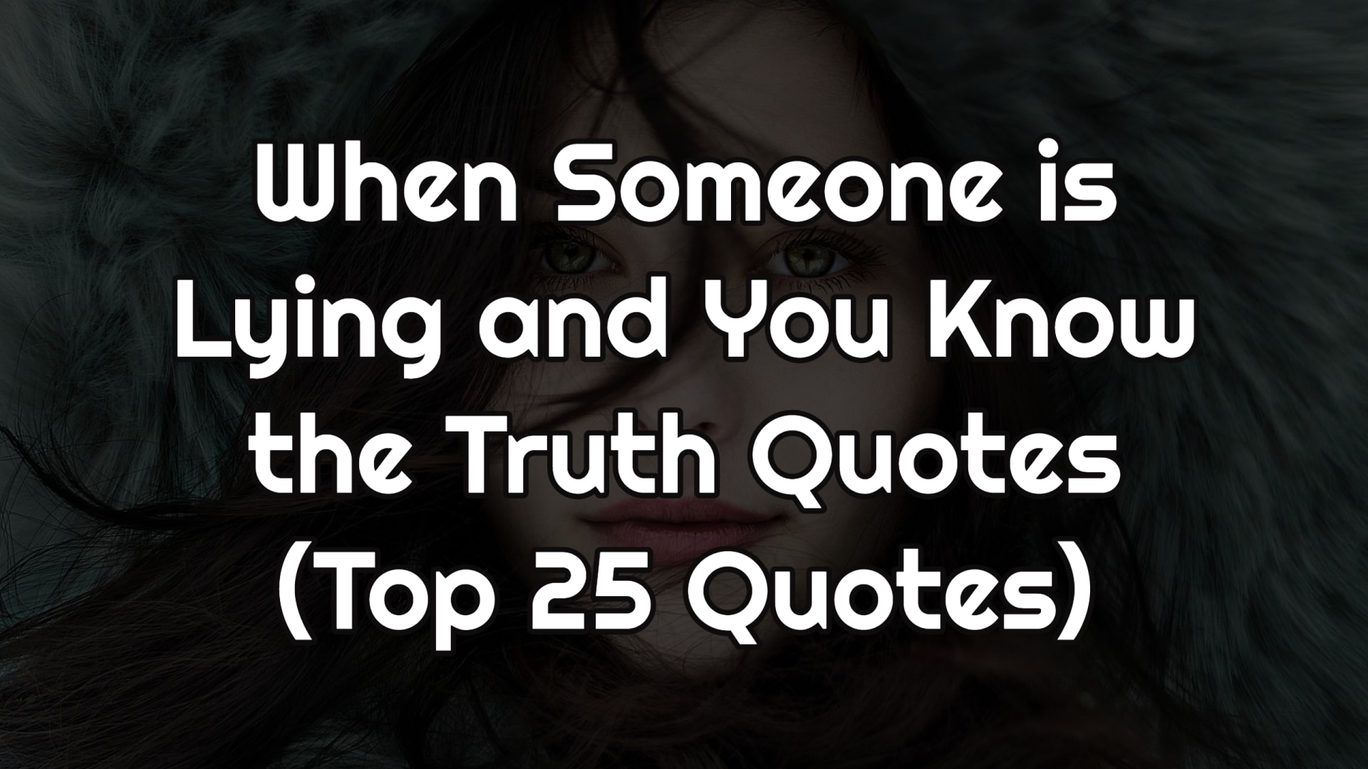 when-someone-is-lying-and-you-know-the-truth-quotes-top-25