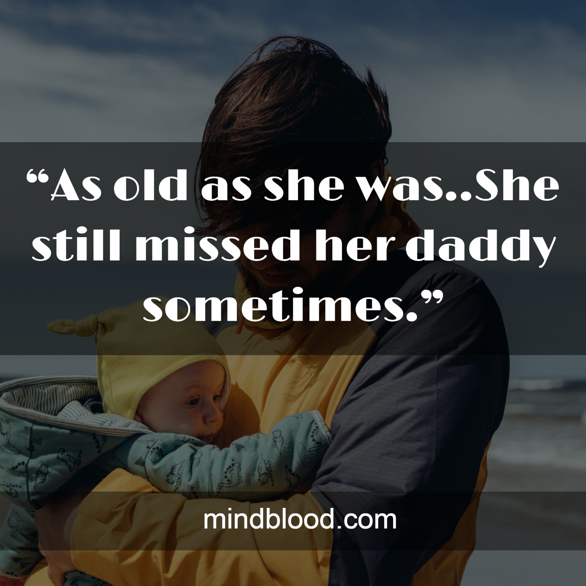 Quotes About Dads Not Being There For Their Daughters (Top 25) Mind Blood