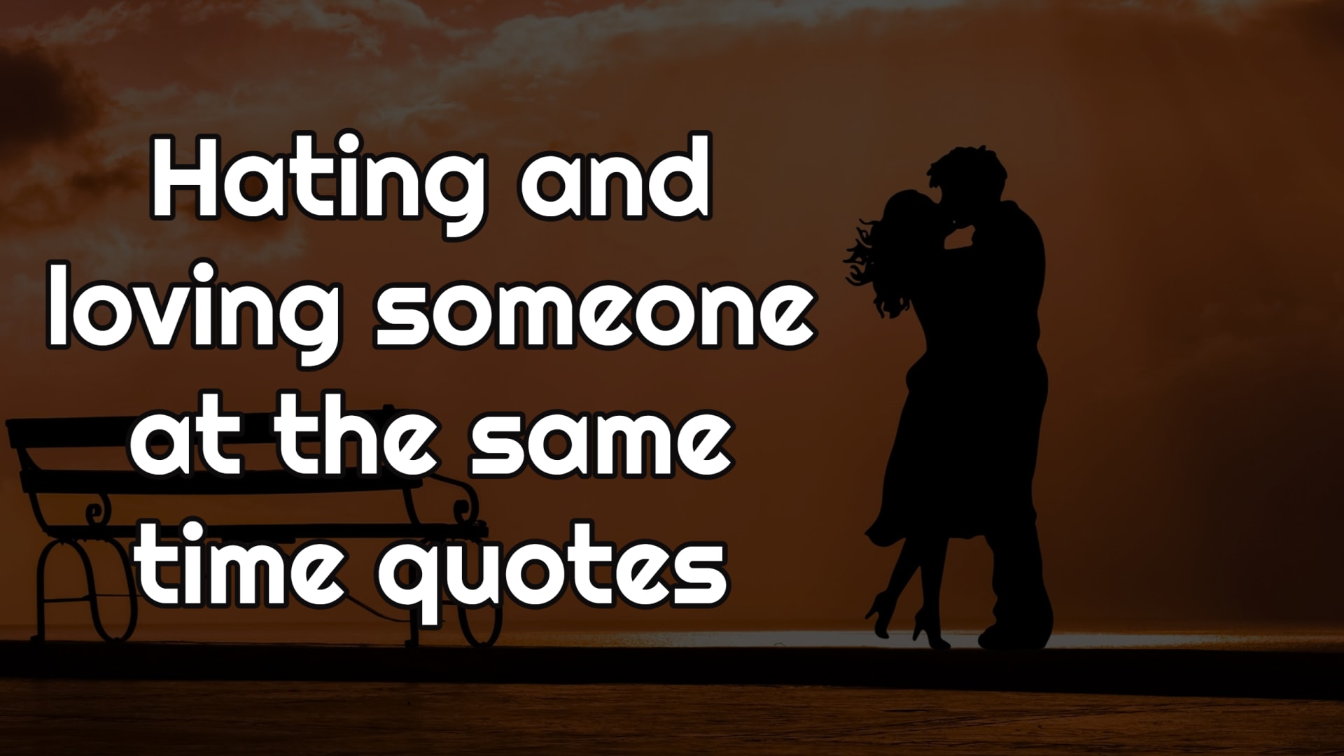 Hating And Loving Someone At The Same Time Quotes Top 24