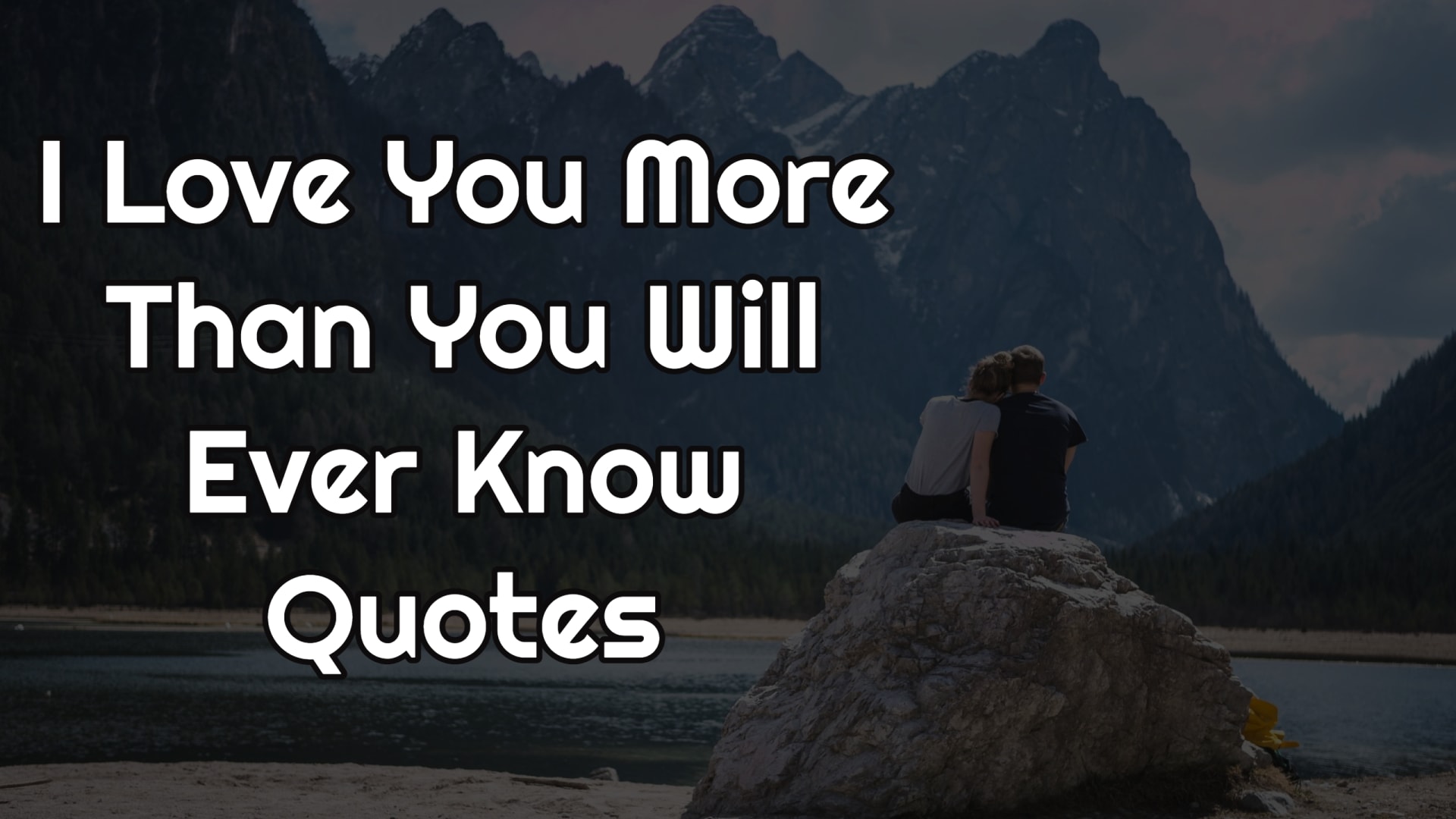 I Love You More Than You Will Ever Know Quotes.