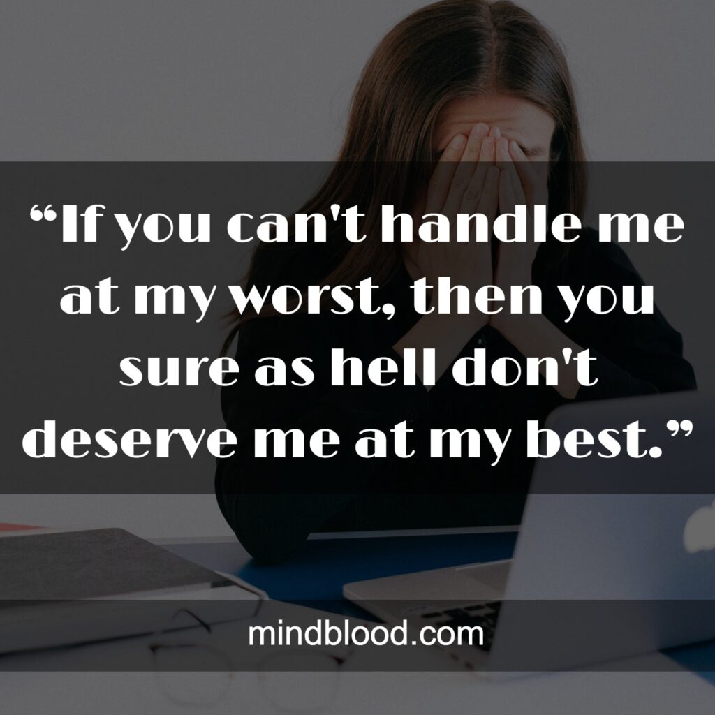 If You Can't Handle Me at My Worst Quote (top 33) Mind Blood