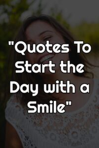 Quotes To Start the Day with a Smile