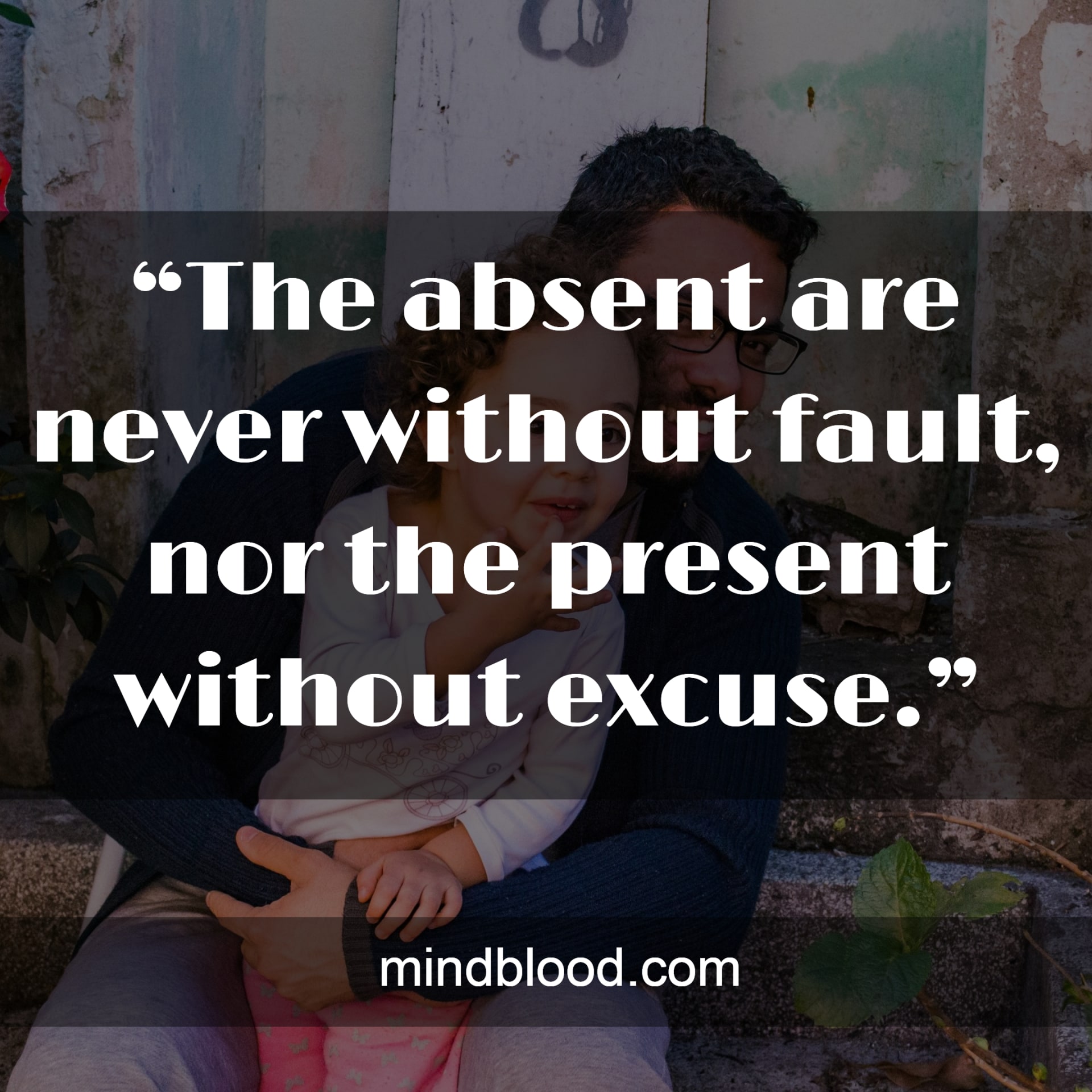 Quotes About Dads Not Being There For Their Daughters (Top 25) Mind Blood