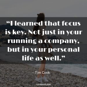 “I learned that focus is key. Not just in your running a company, but in your personal life as well.”