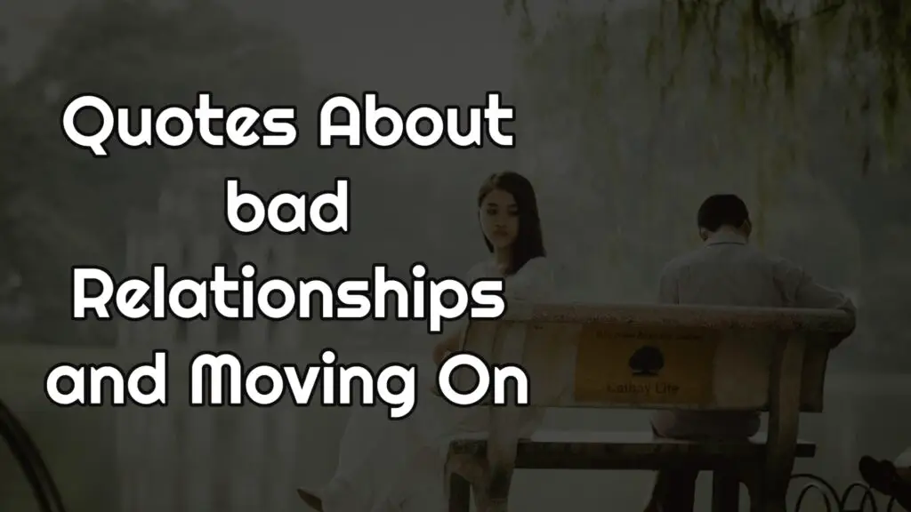 Quotes About bad Relationships and Moving On