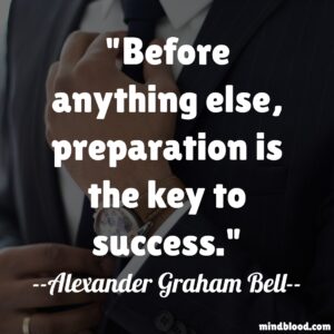 Before anything else, preparation is the key to success