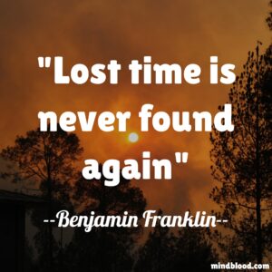 Lost time is never found again