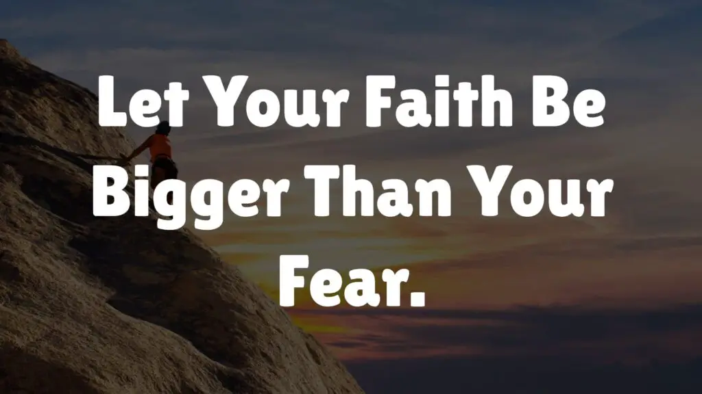 Let Your Faith Be Bigger Than Your Fear