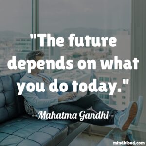 The future depends on what you do today