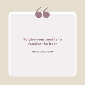 To give your best is to receive the best