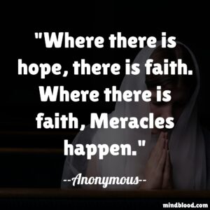 Where there is hope, there is faith. Where there is faith, Meracles happen.