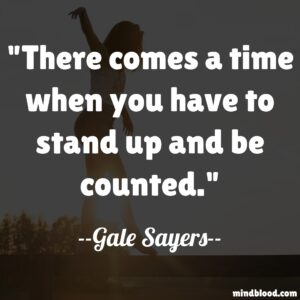 There comes a time when you have to stand up and be counted