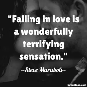 Falling in love is a wonderfully terrifying sensation.