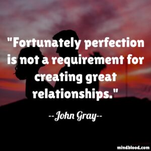 Fortunately perfection is not a requirement for creating great relationships.