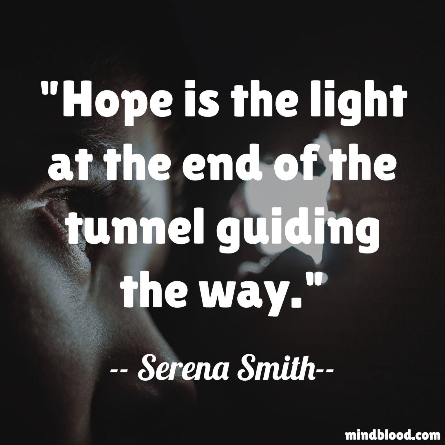 There Is Light at The End of The Tunnel Quotes Mind Blood