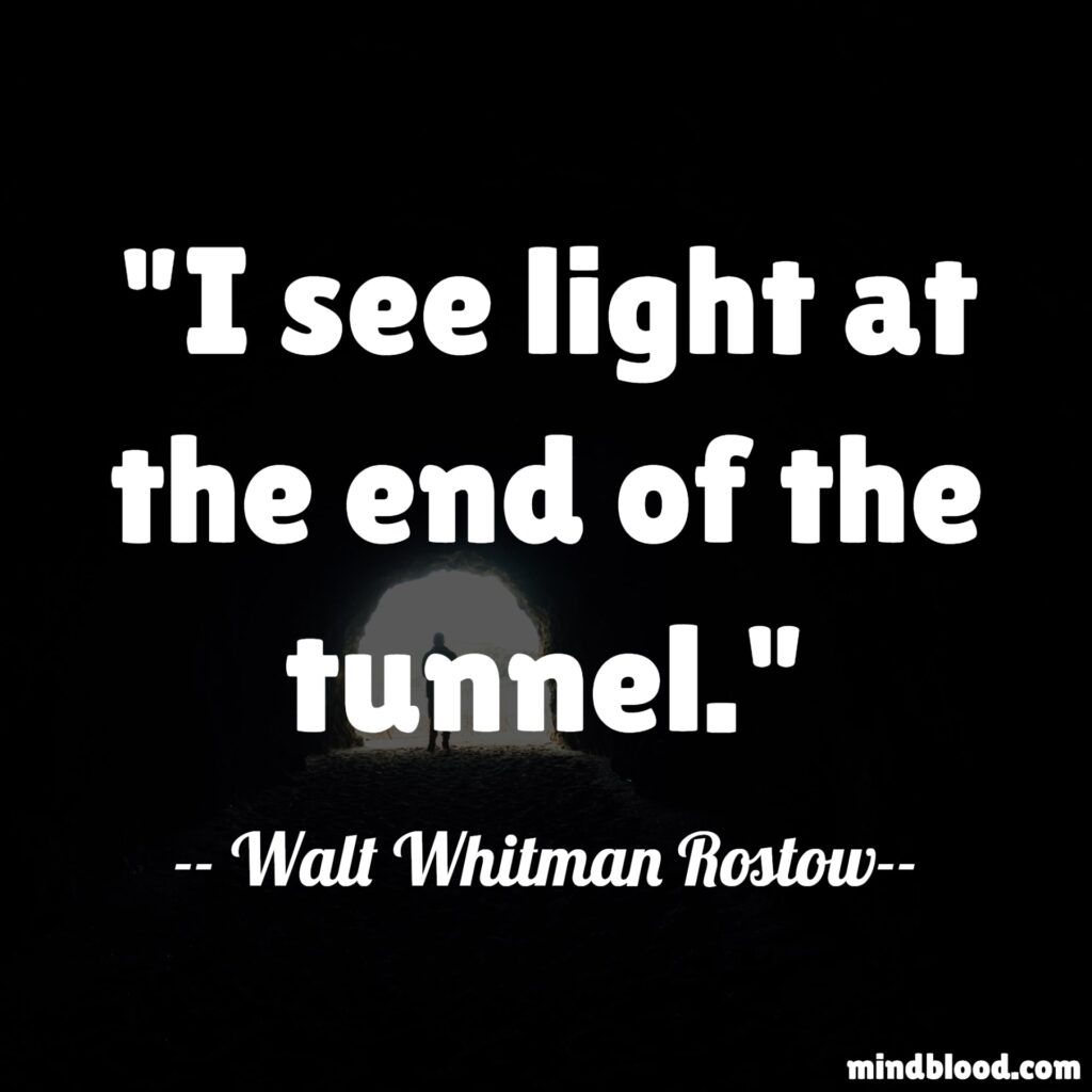 There Is Light At The End Of The Tunnel Quotes