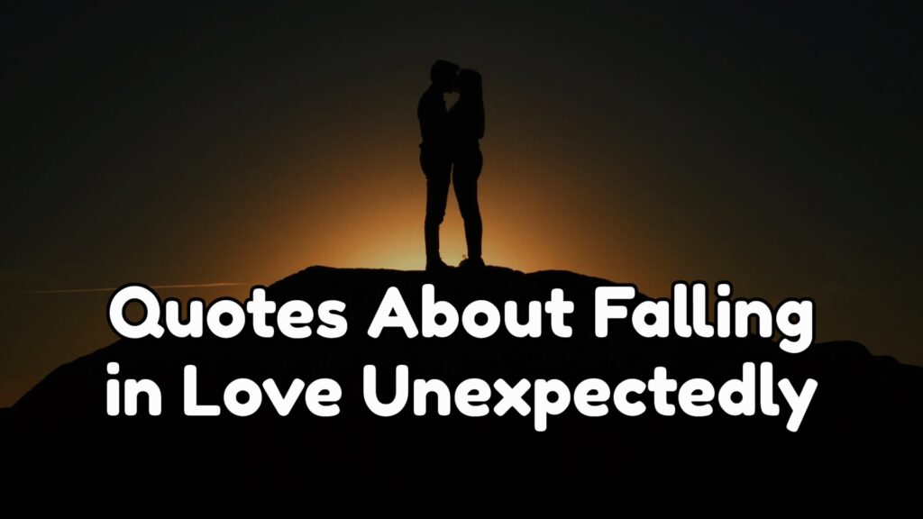 Quotes About Falling in Love Unexpectedly