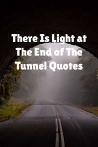 There Is Light at The End of The Tunnel