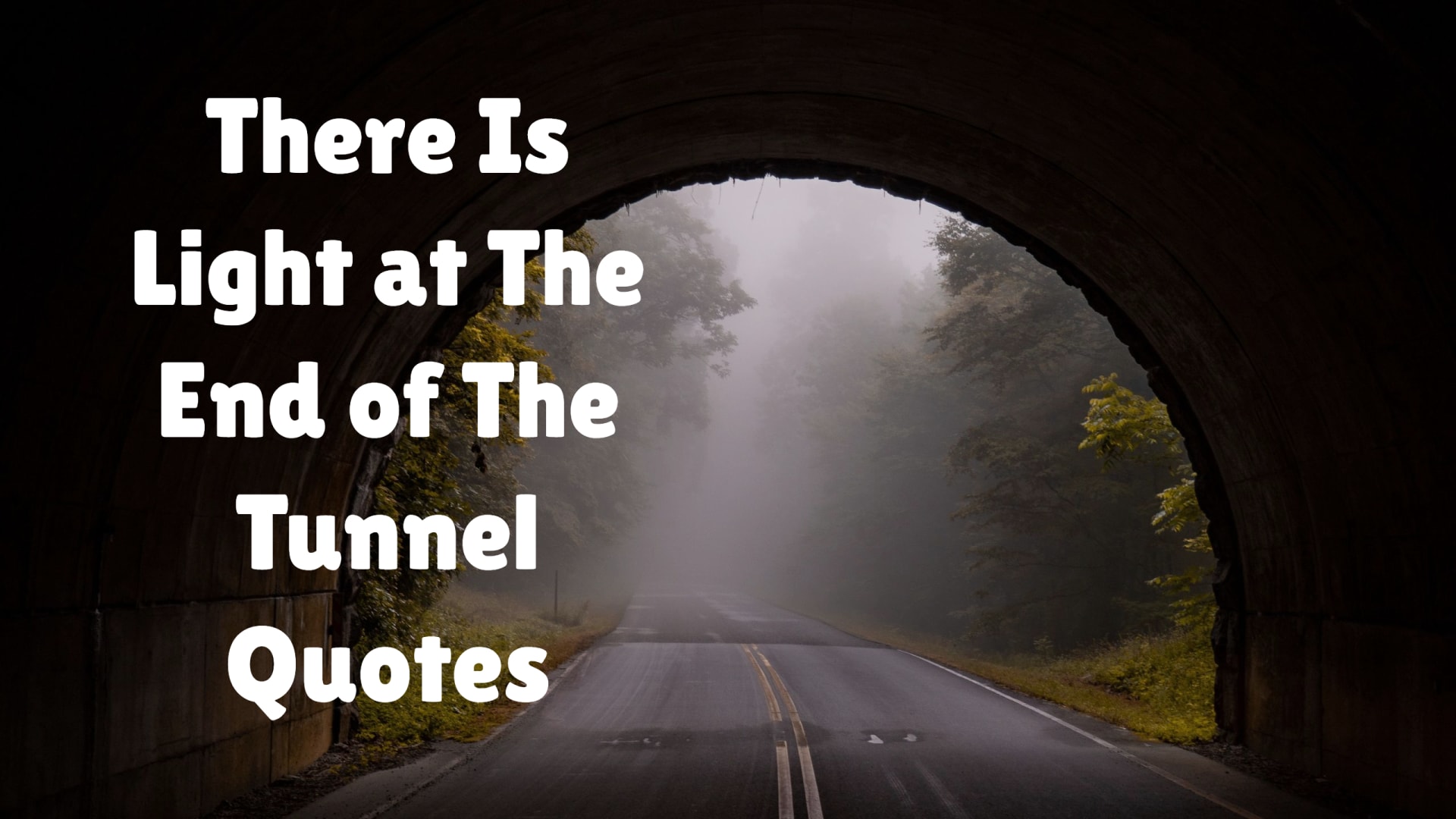 There Is Light at The End of The Tunnel Quotes