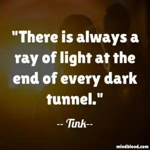 There Is Light At The End Of The Tunnel Quotes