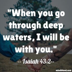 When you go through deep waters, I will be with you.