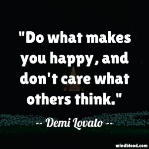 Do what makes you happy, and don't care what others think.