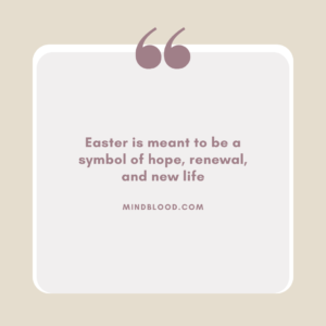 Easter is meant to be a symbol of hope, renewal, and new life