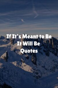 If It’s Meant to Be, It Will Be