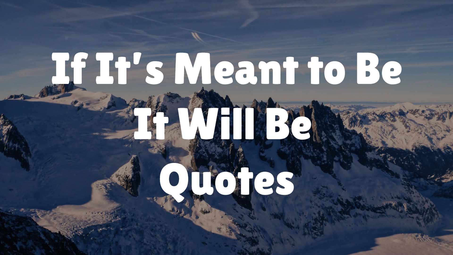 If It’s Meant to Be, It Will Be Quotes