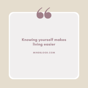 Knowing yourself makes living easier