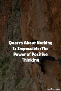 Nothing Is Impossible: The Power of Positive Thinking