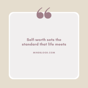 Self-worth sets the standard that life meets