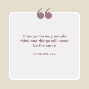 Change the way people think and things will never be the same
