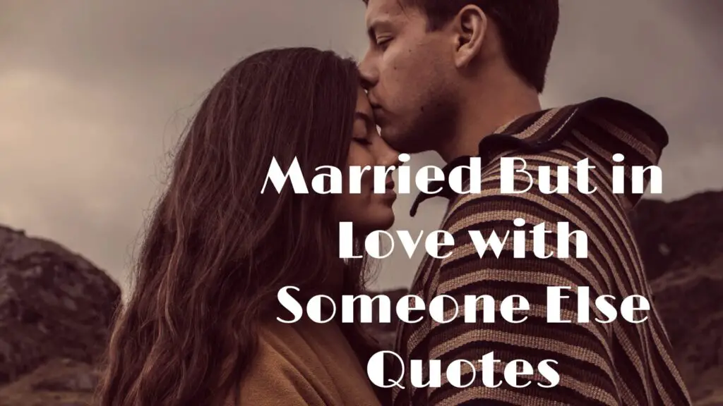 Married But in Love with Someone Else Quotes