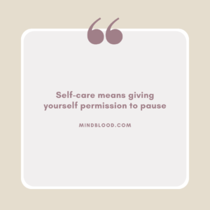 Self-care means giving yourself permission to pause