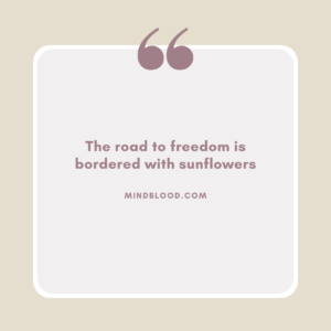 The road to freedom is bordered with sunflowers