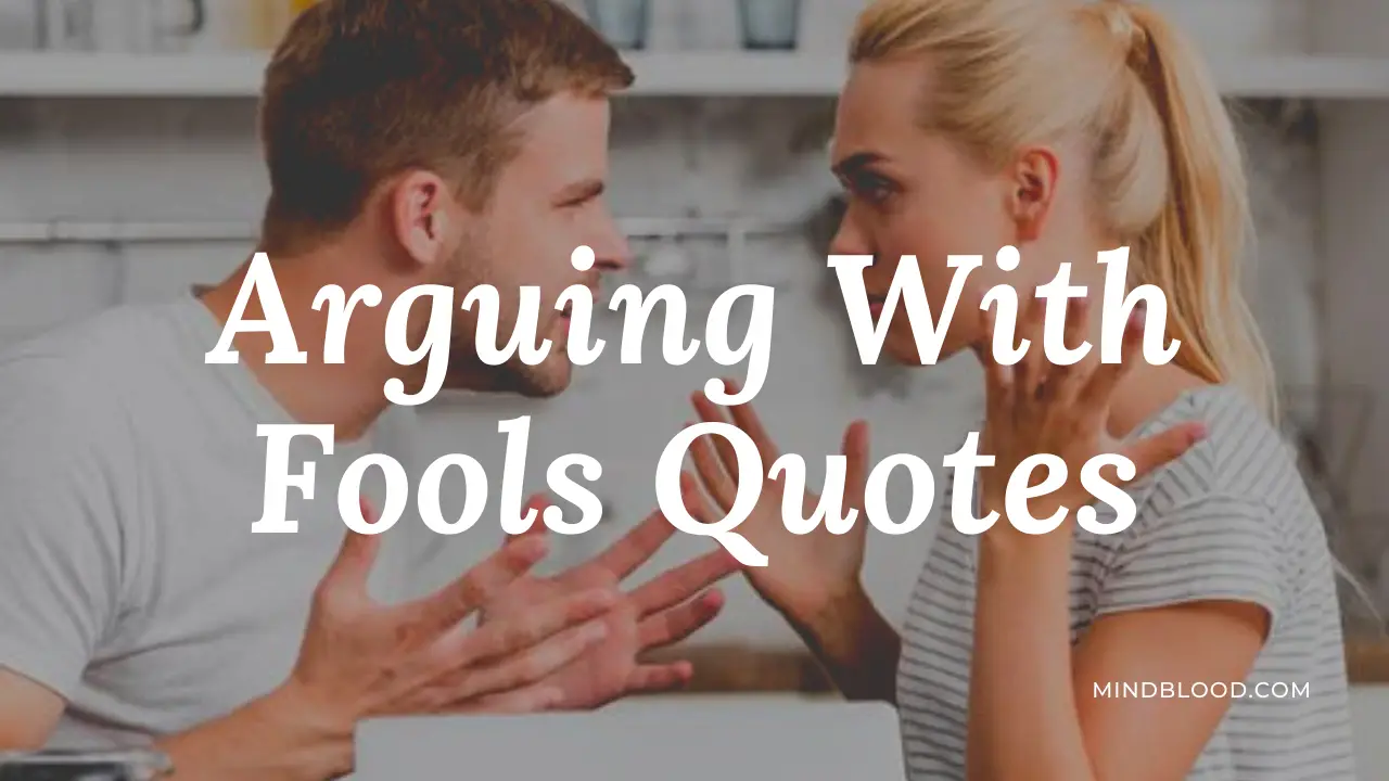 Arguing With Fools Quotes