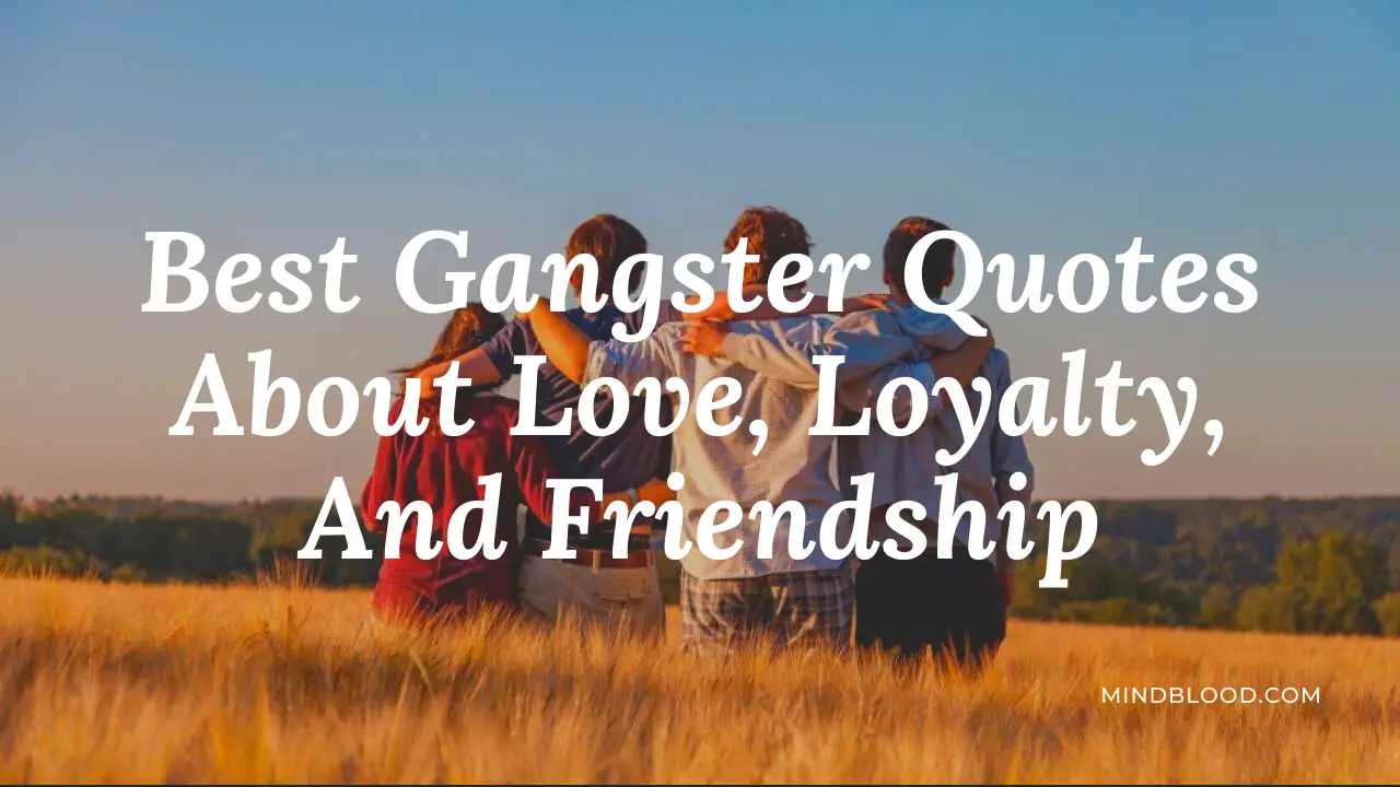 Best Gangster Quotes About Love, Loyalty, And Friendship