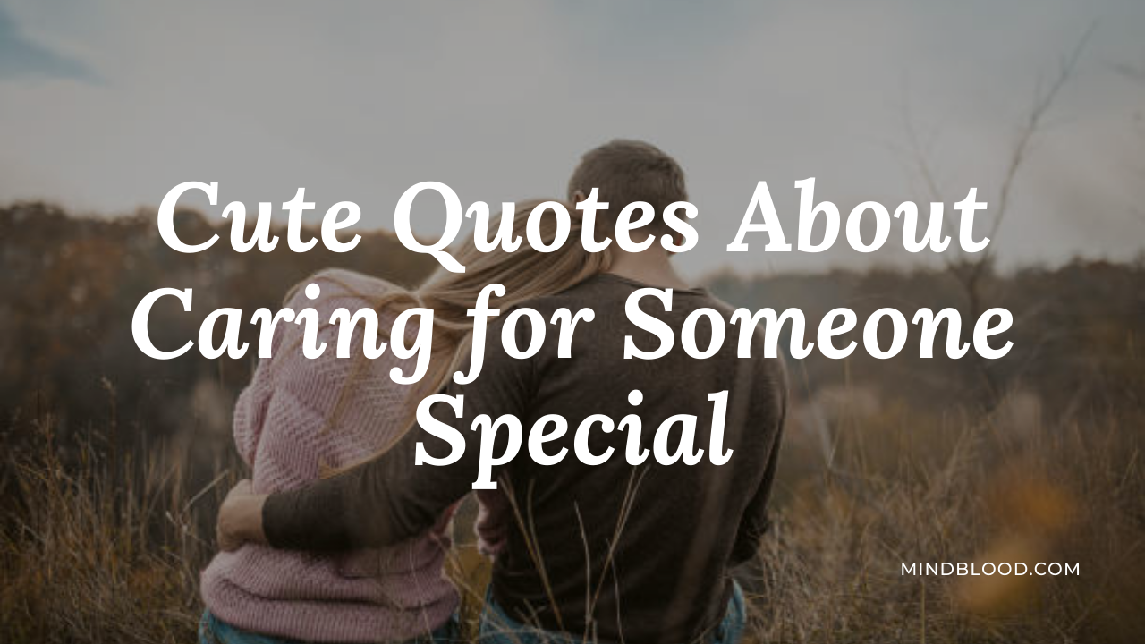 Cute Quotes About Caring for Someone Special