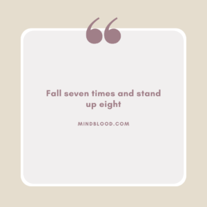 Fall seven times and stand up eight