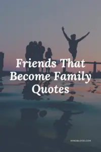 Friends That Become Family Quotes (top 27)