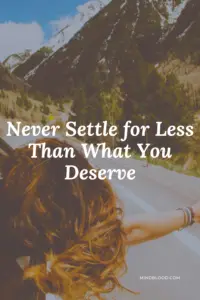Never Settle for Less Than What You Deserve - Related Quotes