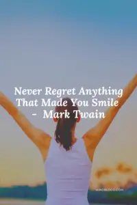 Never regret anything that made you smile - Related quotes