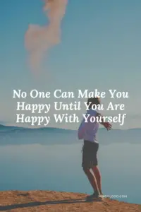 No One Can Make You Happy Until You Are Happy With Yourself - Related Quotes