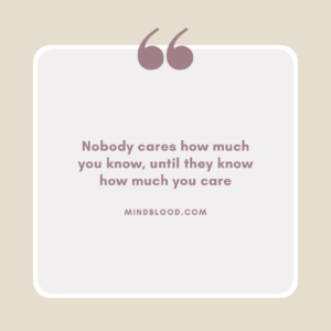 Nobody cares how much you know, until they know how much you care